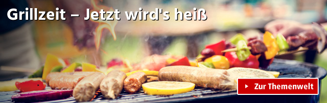 Grillzeit –<br/>Jetzt wird's heiß